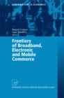 Image for Frontiers of Broadband, Electronic and Mobile Commerce