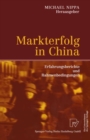 Image for Markterfolg in China: Erfahrungsberichte und Rahmenbedingungen