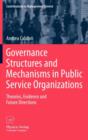 Image for Governance structures and mechanisms in public service organizations  : theories, evidence and future directions