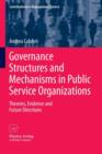 Image for Governance Structures and Mechanisms in Public Service Organizations : Theories, Evidence and Future Directions