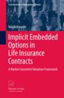 Image for Implicit Embedded Options in Life Insurance Contracts: A Market Consistent Valuation Framework