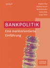 Image for Bankpolitik: Eine marktorientierte Einfuhrung