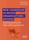 Image for New Leadership in neuen Organisationsdesigns : Learning Journeys fur mehr Selbstorganisation?: Learning Journeys fur mehr Selbstorganisation?