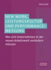 Image for New Work, Leistungskultur und Performance-Messung : Wie sich Unternehmen in der neuen Arbeitswelt verandern mussen?: Wie sich Unternehmen in der neuen Arbeitswelt verandern mussen?