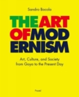 Image for The art of modernism  : art, culture, and society from Goya to the present day