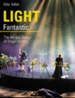 Image for Light fantastic  : the art and design of stage lighting