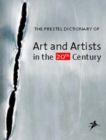 Image for The Prestel Dictionary of Art and Artists in the 20th Century