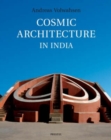 Image for Cosmic architecture in India  : the astronomical monuments of Maharaja Jai Singh II