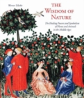 Image for The wisdom of nature  : the healing powers and symbolism of plants and animals in the Middle Ages