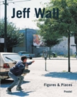 Image for Jeff Wall  : figures &amp; places