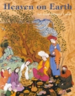 Image for Heaven on earth  : art from Islamic lands