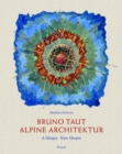 Image for Bruno Taut  : Alpine Architektur