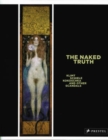 Image for The naked truth  : Klimt, Schiele, Kokoschka and other scandals