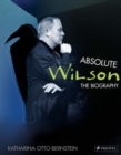 Image for Absolute Wilson  : the biography