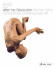 Image for After the revolution  : women who transformed contemporary art