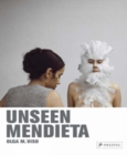 Image for Unseen Mendieta : The Unpublished Works of Ana Mendieta