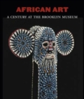 Image for African art  : a century at the Brooklyn Museum