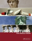 Image for 50 Sculptures You Should Know