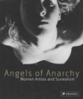 Image for Angels of anarchy  : women artists and surrealism