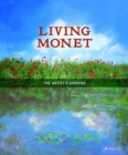 Image for Living Monet  : the artist&#39;s gardens