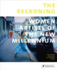 Image for The reckoning  : women artists of the new millennium