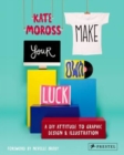 Image for Make your own luck  : a DIY attitude to graphic design and art direction