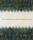 Image for Five Centuries of Indonesian Textiles