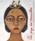Image for Au Pays Des Merveilles : Les Aventures Surrealistes Des Femmes Artistes Au Mexique Et Aux Etats-Unis