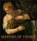 Image for Masters of Venice  : Renaissance painters of passion and power from the Kunsthistorisches Museum, Vienna