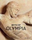 Image for Myth of Olympia  : cult and gamesVolume I,: Antiquity : Volume 1 : Antiquity