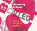 Image for Someday is now  : the art of Corita Kent