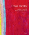 Image for Franz Hitzler  : colour is my life