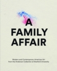 Image for A family affair  : modern and contemporary American art from the Anderson Collection at Stanford University