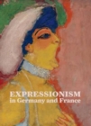 Image for Expressionism in Germany and France  : from van Gogh to Kandinsky