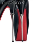 Image for Killer heels  : the art of the high-heeled shoe
