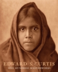 Image for Edward S. Curtis - One hundred masterworks