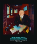 Image for New Objectivity: Modern German Art in the Weimar Republic 1919-1933
