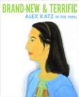 Image for Brand-new and terrific  : Alex Katz in the 1950s