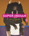 Image for Super Indian: Fritz Scholder 1967-1980