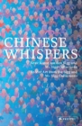Image for Chinese whispers  : recent art of the Sigg and M+ Sigg collections