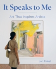 Image for It speaks to me  : art that inspires artists