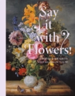 Image for Say It with Flowers!