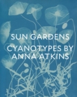 Image for Sun gardens  : the cyanotypes of Anna Atkins