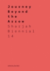Image for Journey beyond arrow  : Sharjah Biennial 14 - leaving the echo chamber