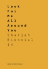 Image for Look for Me All Around You : Sharjah Biennial 14: Leaving the Echo Chamber