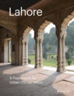 Image for Lahore : A Framework for Urban Conservation