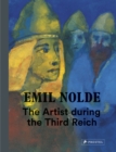 Image for Emil Nolde  : the artist during the Third Reich