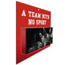 Image for A team with no sport