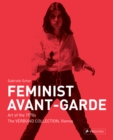 Image for The feminist avant-garde  : art of the 1970s in the Sammlung Verbund collection, Vienna