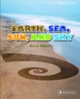 Image for Earth, sea, sun, and sky  : art in nature